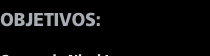 OBJETIVOS: